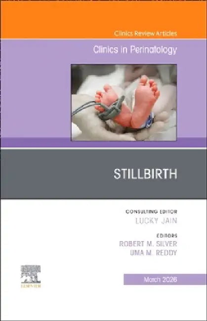 Stilbirth, an Issue of Clinics in Perinatology: Volume 53-1 by Robert M. Silverstein, Uma M. Reddy