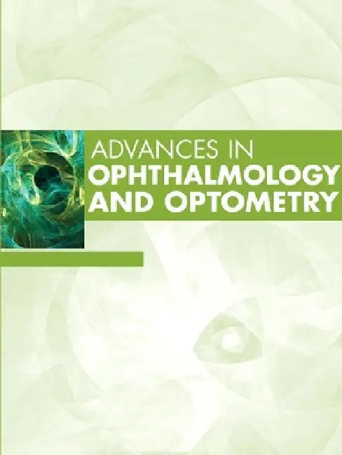 Advances in Ophthalmology and Optometry, 2025: Volume 10-1 by Myron Yanoff