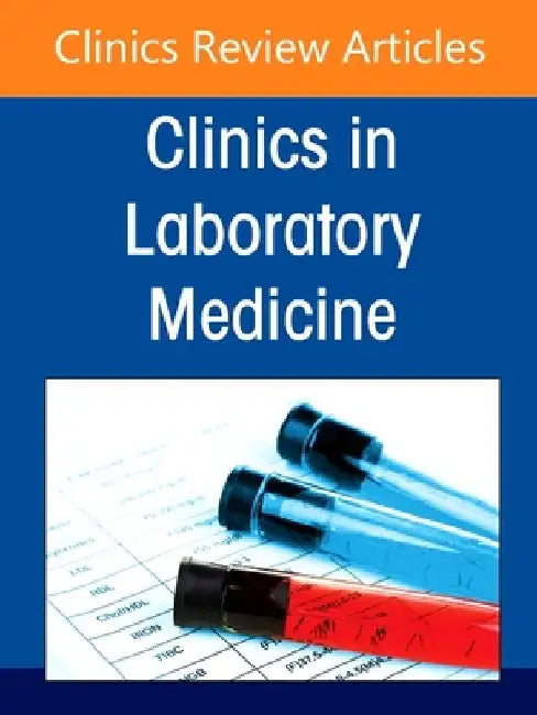 Strategic Leadership in Laboratory Medicine: Navigating Belonging, Resilience, and Organizational Culture, an Issue of the Clinics in Laboratory Medic by Lotte Mulder