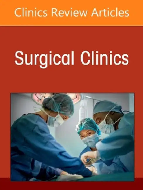 The Surgical Microbiome, an Issue of Surgical Clinics: Volume 105-5 by Benjamin D. Shogan