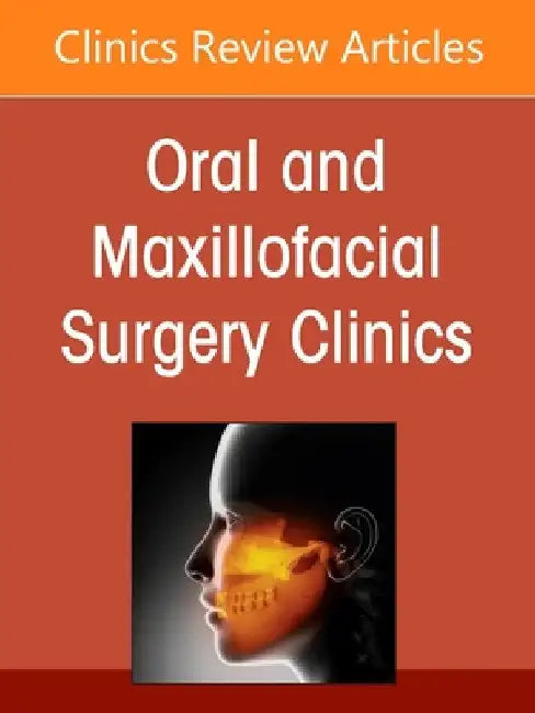 Advancements in Personalized Digital Oral Surgery, an Issue of Oral and Maxillofacial Surgery Clinics of North America: Volume 37-3 by Neha Sharma