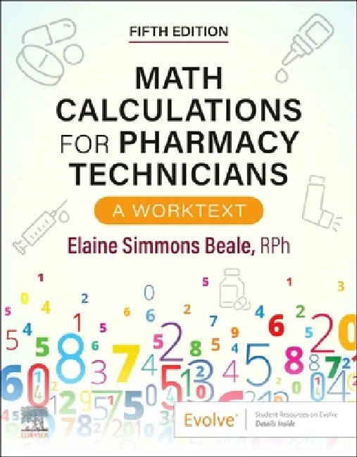 Math Calculations for Pharmacy Technicians: A Worktext by Elaine Beale