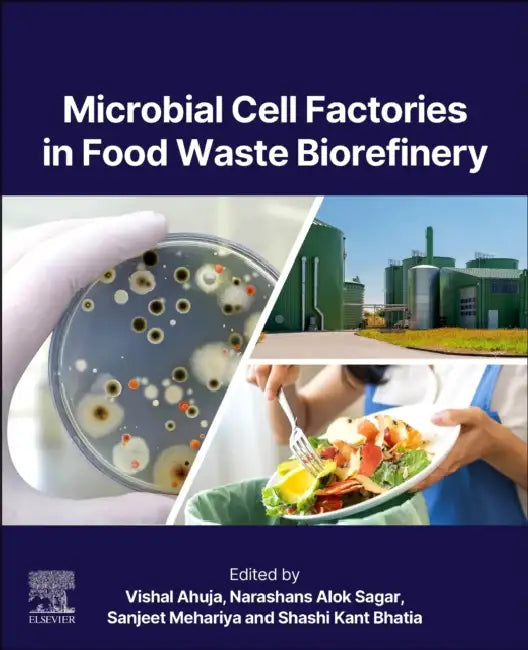 Microbial Cell Factories in Food Waste Biorefinery by Vishal Ahuja