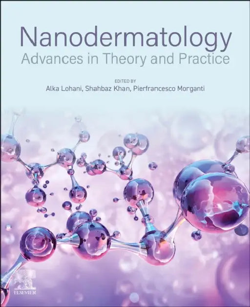 Nanodermatology: Advances in Theory and Practice by Alka Lohani