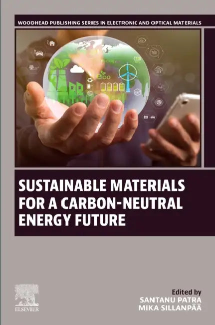 Sustainable Materials for a Carbon-Neutral Energy Future by Santanu Patra, Mika Sillanpää