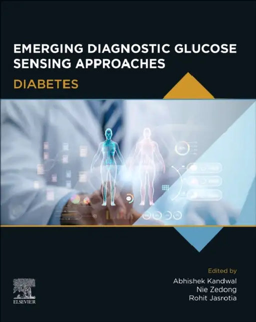 Emerging Diagnostic Glucose Sensing Approaches: Diabetes by Abhishek Kandwal, Nie Zedong, Rohit Jasrotia