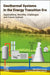 Geothermal Systems in the Energy Transition Era: Applications, Benefits, Challenges and Future Outlook by Mamdouh Assad