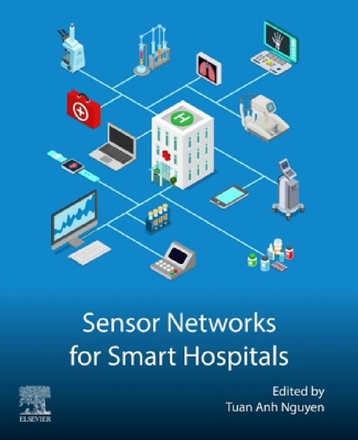 Sensor Networks for Smart Hospitals by Tuan Anh Nguyen