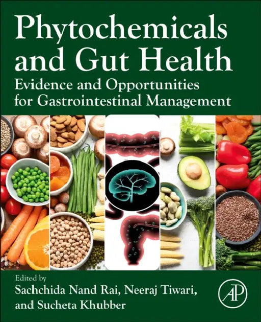 Phytochemicals and Gut Health: Evidence and Opportunities for Gastrointestinal Management by Sachchida Nand Rai