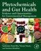 Phytochemicals and Gut Health: Evidence and Opportunities for Gastrointestinal Management by Sachchida Nand Rai