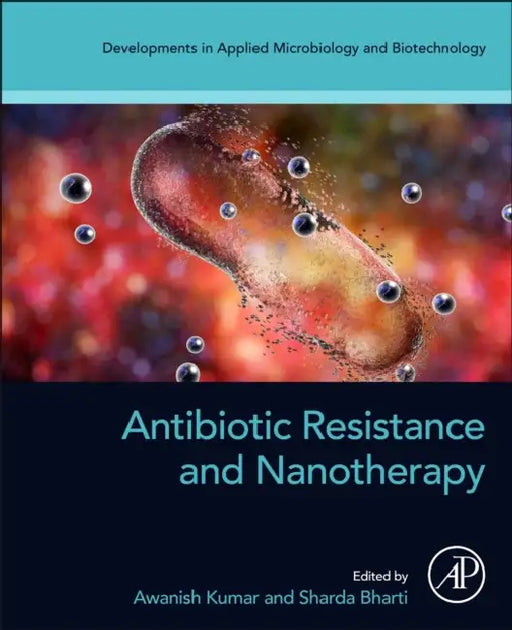 Antibiotic Resistance and Nanotherapy by Awanish Kumar
