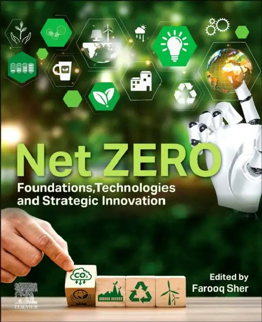 Net Zero: Foundations, Technologies and Strategic Innovation by Farooq Sher