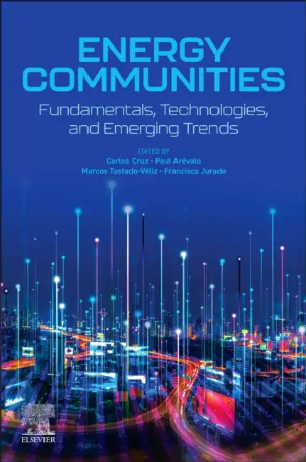 Energy Communities: Fundamentals, Technologies, and Emerging Trends by Carlos Cruz de la Torre