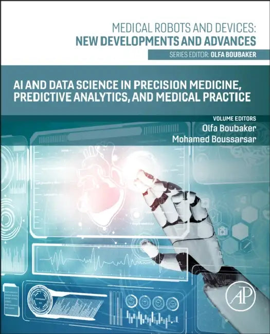 AI and Data Science in Precision Medicine, Predictive Analytics, and Medical Practice by Olfa Boubaker, Mohamed Boussarsar