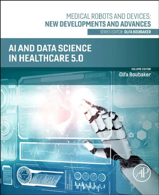 AI and Data Science in Healthcare 5.0 by Olfa Boubaker