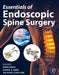 Essentials of Endoscopic Spine Surgery by Kern Singh