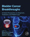 Bladder Cancer Breakthroughs: A Global Perspective on Diagnosis, Treatment, and Patient Care by Bhupendra G. Prajapati