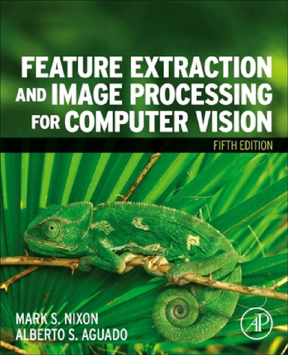Feature Extraction and Image Processing for Computer Vision by Mark Nixon, Alberto Aguado