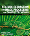 Feature Extraction and Image Processing for Computer Vision by Mark Nixon, Alberto Aguado