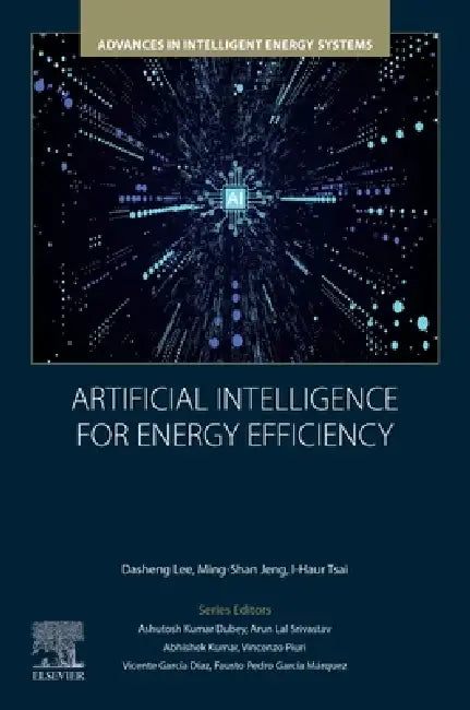 Artificial Intelligence for Energy Efficiency by Dasheng Lee, Ming-Shan Jeng, I-Haur Tsai
