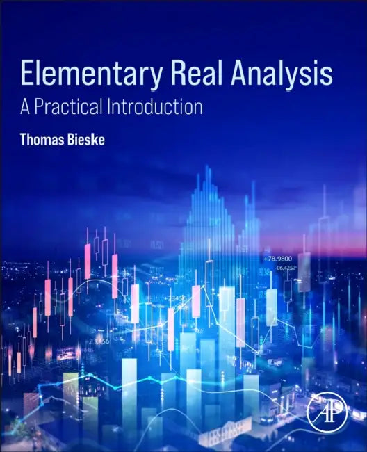 Elementary Real Analysis: A Practical Introduction by Thomas Bieske