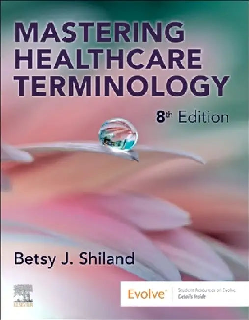 Mastering Healthcare Terminology by Betsy J. Shiland