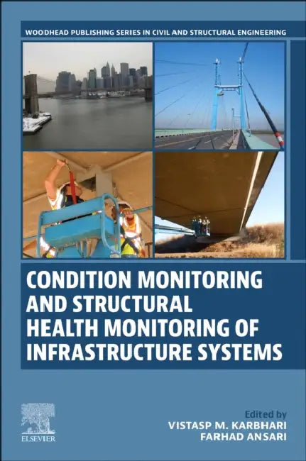Condition Monitoring and Structural Health Monitoring of Infrastructure Systems by Vistasp M. Karbhari