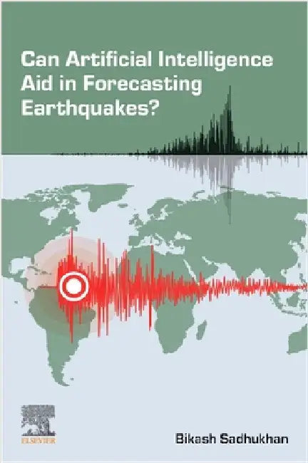Can Artificial Intelligence Aid in Forecasting Earthquakes? by Bikash Sadhukhan