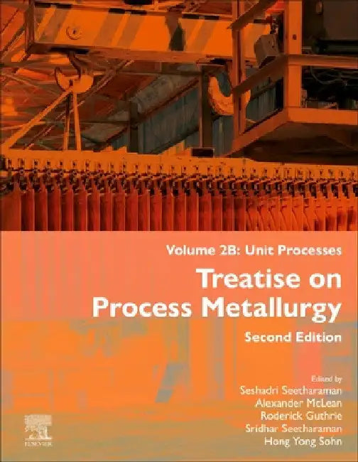 Treatise on Process Metallurgy, Volume 2b: Unit Processes by Seshadri Seetharaman