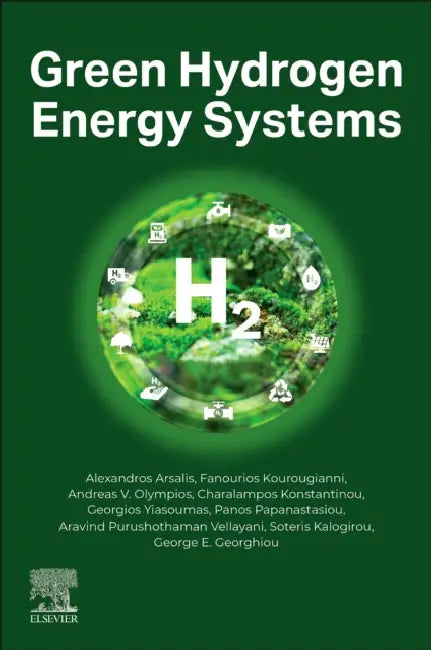 Green Hydrogen Energy Systems by Alexandros Arsalis