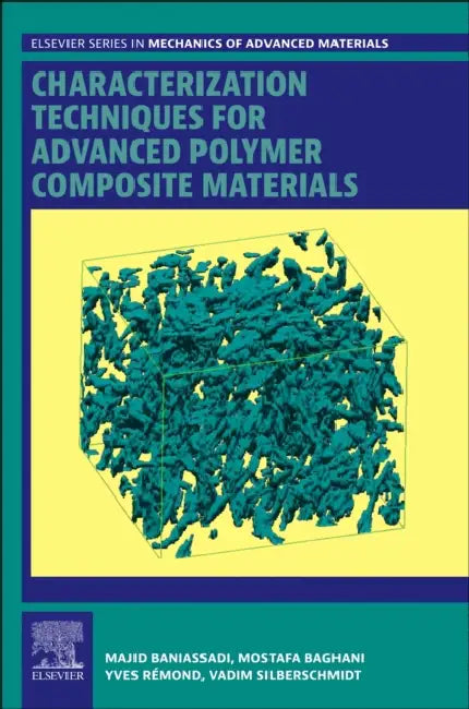 Characterization Techniques for Advanced Polymer Composite Materials by Majid Baniassadi