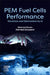 Pem Fuel Cells Performance: Simulation and Optimization by AI by Mehrzad Shams
