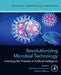 Revolutionizing Microbial Technology: Unlocking the Potential of Artificial Intelligence by Akanksha Srivastava, Vaibhav Mishra