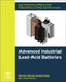 Electrochemical Power Sources: Fundamentals, Systems, and Applications: Advanced Industrial Lead-Acid Batteries by Eduardo Cattaneo