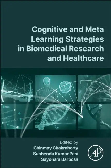 Cognitive and Meta Learning Strategies in Biomedical Research and Healthcare by Chinmay Chakraborty