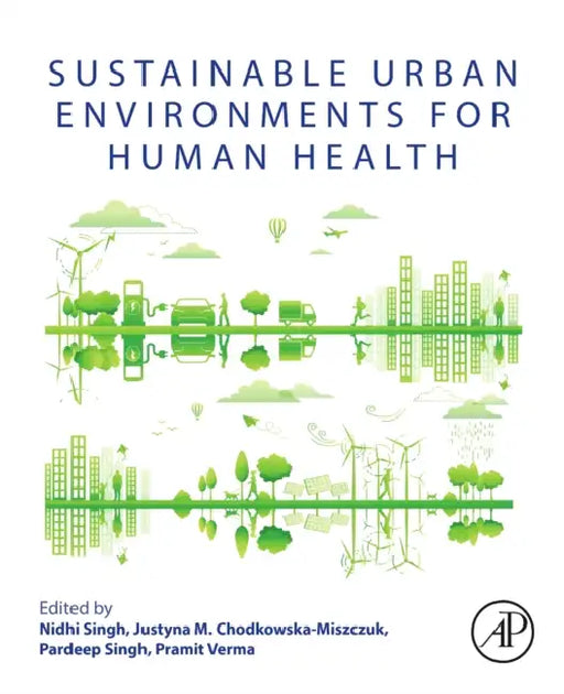 Sustainable Urban Environments for Human Health by Nidhi Singh, Justyna M. Chodkowska-Miszczuk, Pardeep Singh