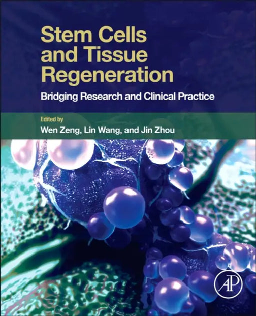 Stem Cells and Tissue Regeneration: Bridging Research and Clinical Practice by Wen Zeng