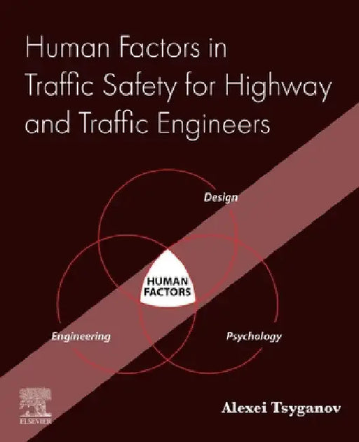 Human Factors in Traffic Safety for Highway and Traffic Engineers by Alexei Tsyganov