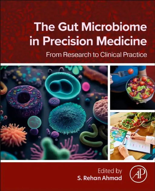 The Gut Microbiome in Precision Medicine: From Research to Clinical Practice by S. Rehan Ahmad