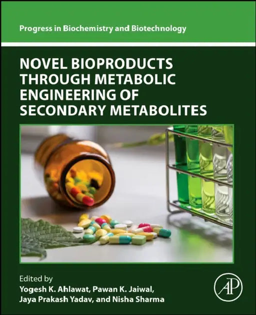 Novel Bioproducts Through Metabolic Engineering of Secondary Metabolites by Yogesh K. Ahlawat