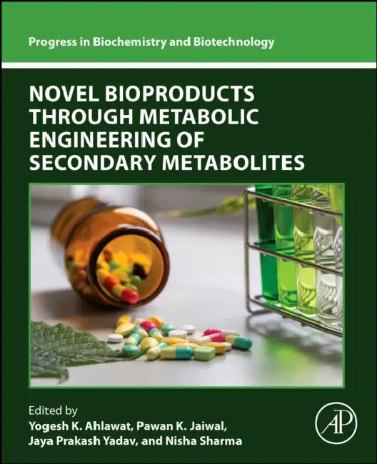 Novel Bioproducts Through Metabolic Engineering of Secondary Metabolites by Yogesh K. Ahlawat