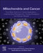 Mitochondria and Cancer: From Basic Science to Clinical Applications - Understanding Pathogenesis, Therapy Resistance, and Disease Relapse by Farzad Taghizadeh-Hesary