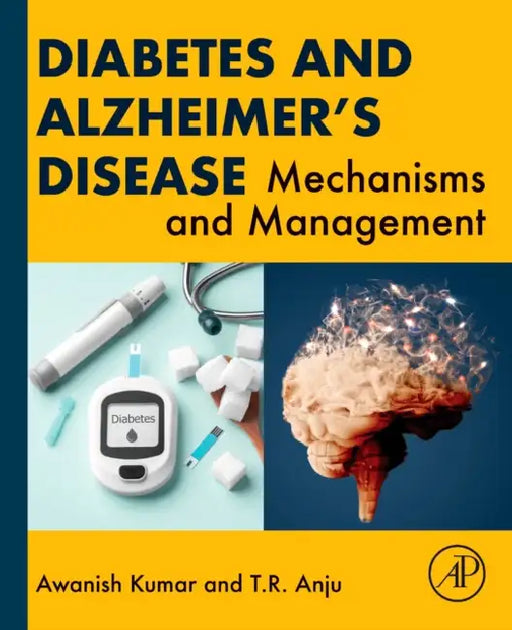 Diabetes and Alzheimer's Disease: Mechanisms and Management by Awanish Kumar