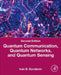 Quantum Communication, Quantum Networks, and Quantum Sensing: An Applied Approach by Ivan B. Djordjevic