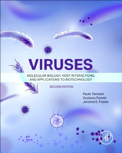 Viruses: Molecular Biology, Host Interactions, and Applications to Biotechnology by Paula Tennant, Gustavo Fermin, Jerome E. Foster