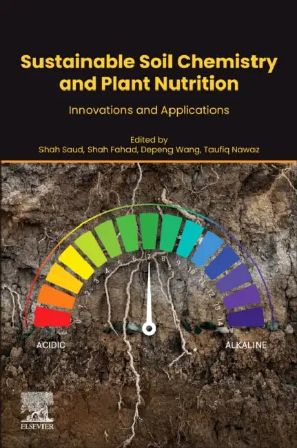 Sustainable Soil Chemistry and Plant Nutrition: Innovations and Applications by Shah Saud