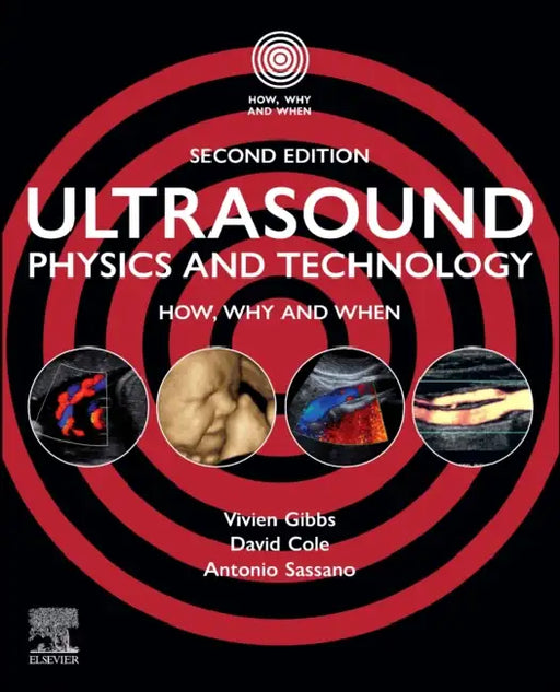 Ultrasound Physics and Technology: How, Why and When by Vivien Gibbs, David Cole, Antonio Sassano