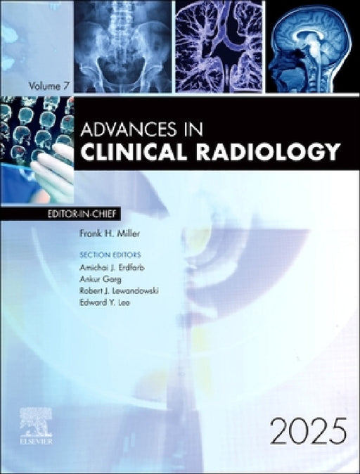 Advances in Clinical Radiology, 2025: Volume 7-1 by Frank H. Miller