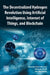 The Decentralized Hydrogen Revolution Using Artificial Intelligence, Internet of Things, and Blockchain by Hossein Pourrahmani