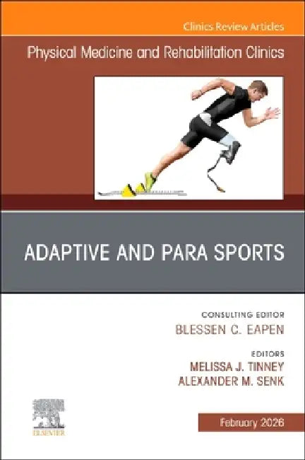 Adaptive and Para Sports, an Issue of Physical Medicine and Rehabilitation Clinics of North America: Volume 37-1 by Melissa J. Tinney, Alexander M. Senk